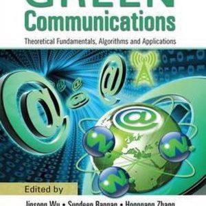 Green Communications Theoretical Fundamentals, Algorithms, and Applications Green Communications Theoretical Fundamentals, Algorithms, and Applications
