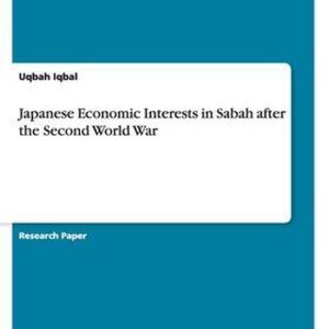 Japanese Economic Interests in Sabah after the Second World War Japanese Economic Interests in Sabah after the Second World War