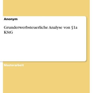 Grunderwerbsteuerliche Analyse von §1a KStGEbook Grunderwerbsteuerliche Analyse von §1a KStGEbook