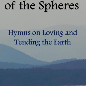 Hymn Meditations and Stories – Music of the Spheres: Hymns on Loving and Tending the EarthEbook Spiritual Growth, #21 Hymn Meditations and Stories – Music of the Spheres: Hymns on Loving and Tending the EarthEbook Spiritual Growth, #21
