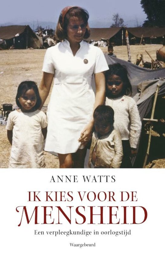 Ik Kies Voor De Mensheid Een Verpleegkundige In Oorlogstijd