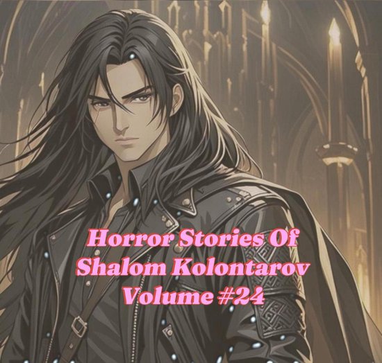 Horror Stories Of Shalom Kolontarov 24 - Horror Stories Of Shalom Kolontarov Volume 24Ebook Horror Stories Of Shalom Kolontarov, #24