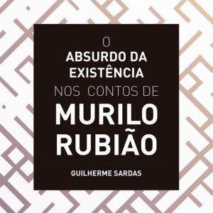 O Absurdo da Existência nos Contos de Murilo RubiãoEbook