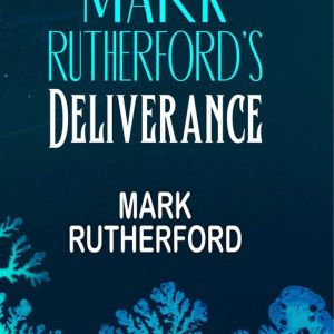 Mark Rutherford’s DeliveranceEbook Mark Rutherford’s DeliveranceEbook