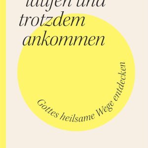 Im Kreis laufen und trotzdem ankommenEbook Gottes heilsame Wege entdecken Im Kreis laufen und trotzdem ankommenEbook Gottes heilsame Wege entdecken