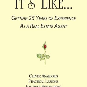 It’s Like… Getting 25 Years of Experience as a Real Estate AgentEbook What Every Real Estate Agent Should Know It’s Like… Getting 25 Years of Experience as a Real Estate AgentEbook What Every Real Estate Agent Should Know