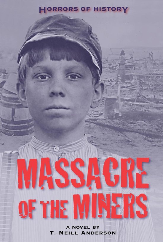 Horrors of History - Horrors of History: Massacre of the MinersEbook A Novel