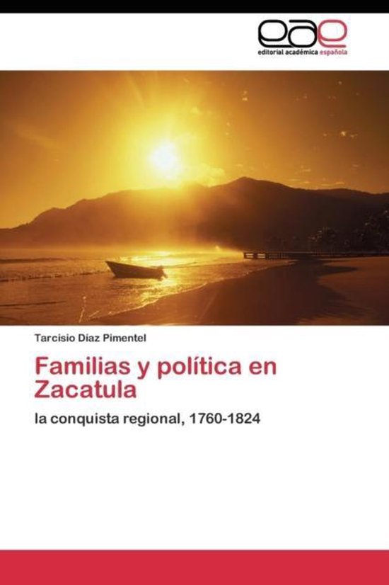Familias y política en Zacatula la conquista regional, 1760-1824