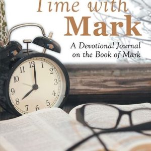 Marking Time with MarkEbook A Devotional Journal on the Book of Mark Marking Time with MarkEbook A Devotional Journal on the Book of Mark