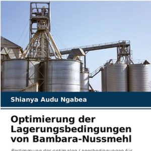 Optimierung der Lagerungsbedingungen von Bambara-Nussmehl Bestimmung der optimen Lagerbedingungen für Bambaranussmehl Optimierung der Lagerungsbedingungen von Bambara-Nussmehl Bestimmung der optimen Lagerbedingungen für Bambaranussmehl
