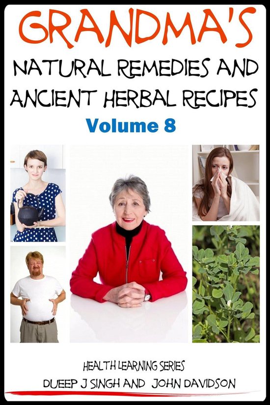 Grandma's Ancient Wisdom 8 - Grandma’s Natural Remedies and Ancient Herbal RecipesEbook Grandma's Ancient Wisdom, #8