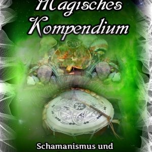 MAGISCHES KOMPENDIUM 17 – Magisches Kompendium – Schamanismus und angewandte SchamanismenEbook MAGISCHES KOMPENDIUM 17 – Magisches Kompendium – Schamanismus und angewandte SchamanismenEbook