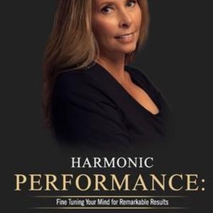 Harmonic Performance: Fine Tuning Your Mind for Remarkable Results