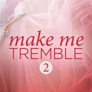 Make Me 2 – Make Me Tremble (Make Me: Part Two)Ebook Make Me 2 – Make Me Tremble (Make Me: Part Two)Ebook