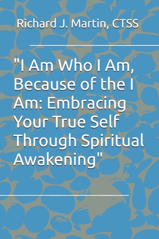 "I Am Who I Am, Because of the I Am Embracing Your True Self Through Spiritual Awakening"
