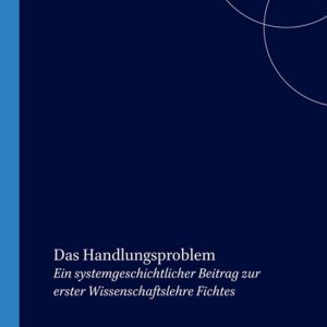 ISBN Das Handlungsproblem, Livre broché Ein systemgeschichtlicher Beitrag zur erster Wissenschaftslehre Fichtes
