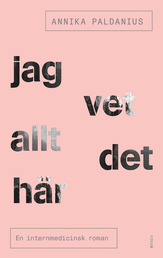 Jag vet allt det här : en internmedicinsk romanEbook