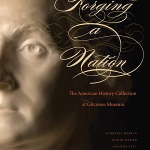 Forging a Nation The American History Collection at Gilcrease Museum Forging a Nation The American History Collection at Gilcrease Museum