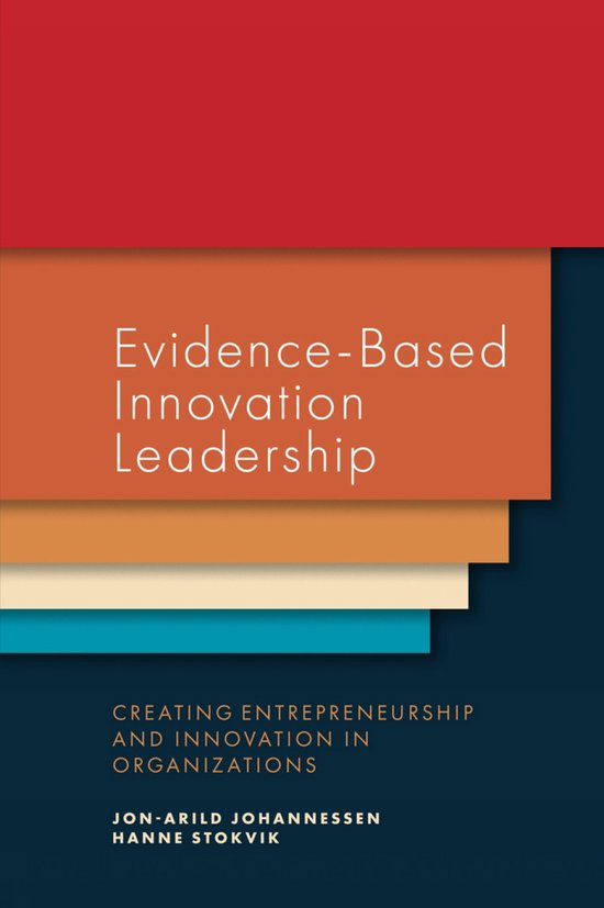 Evidence-Based Innovation Leadership Creating Entrepreneurship and Innovation in Organizations
