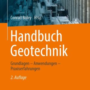 Handbuch Geotechnik Grundlagen – Anwendungen – Praxiserfahrungen Handbuch Geotechnik Grundlagen – Anwendungen – Praxiserfahrungen