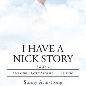 I Have a Nick Story Book 2Ebook Amazing, Happy Stories . . . Friends I Have a Nick Story Book 2Ebook Amazing, Happy Stories . . . Friends