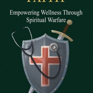 Healing Faith: Empowering Wellness Through Spiritual Warfare Empowering Wellness Through Spiritual Warfare Healing Faith: Empowering Wellness Through Spiritual Warfare Empowering Wellness Through Spiritual Warfare