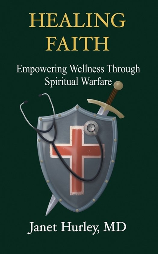 Healing Faith: Empowering Wellness Through Spiritual Warfare Empowering Wellness Through Spiritual Warfare