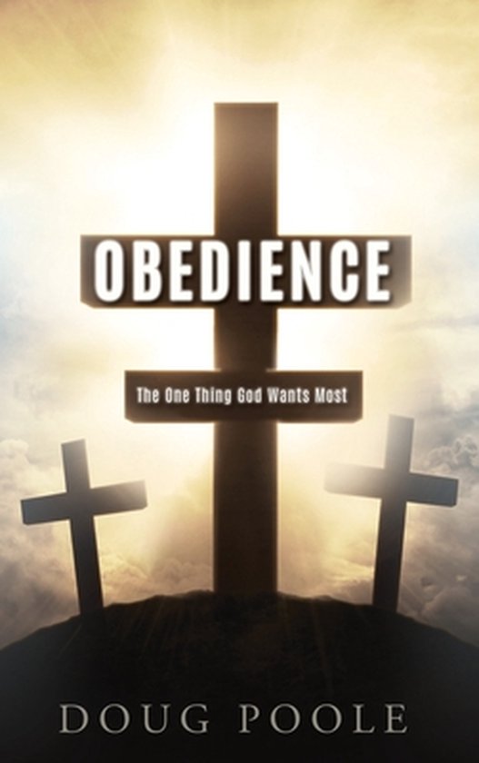 Obedience The One Thing God Wants Most