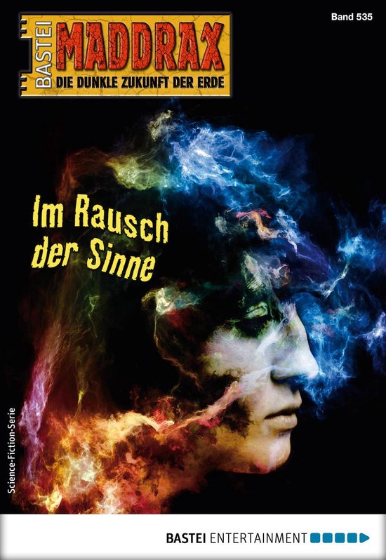 Maddrax 535 - Maddrax 535Ebook Im Rausch der Sinne