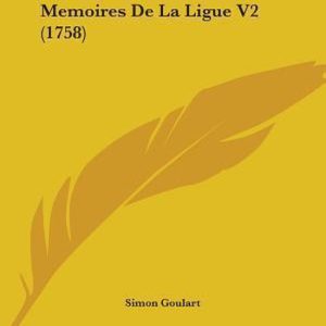 Memoires De La Ligue V2 (1758) Memoires De La Ligue V2 (1758)