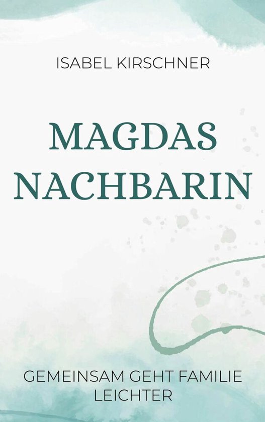 Magdas Nachbarin Gemeinsam geht Familie leichter