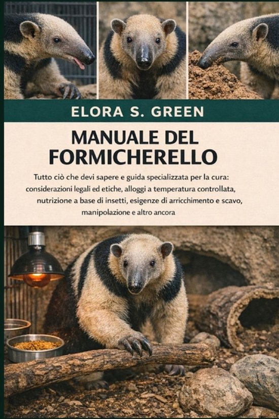 Manuale del Formicherello Tutto ciò che devi sapere e guida specializzata per la cura: considerazioni legali ed etiche, alloggi a temperatura controllata, nutrizione a base di insetti, esigenze di arricchimento e scavo, manipolazione e altro ancora