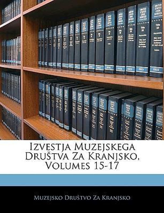 Izvestja Muzejskega Drustva Za Kranjsko, Volumes 15-17