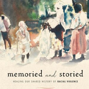 Memoried and StoriedEbook Healing our Shared History of Racial Violence Memoried and StoriedEbook Healing our Shared History of Racial Violence