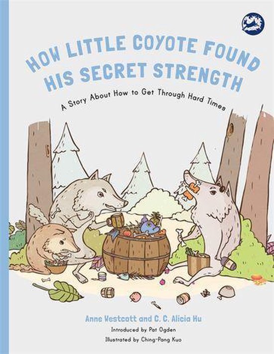 How Little Coyote Found His Secret StrengthEbook A Story About How to Get Through Hard Times