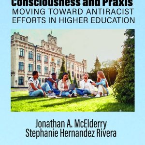 Identity & Practice in Higher Education-Student Affairs- Developing an Intersectional Consciousness and Praxis Moving Toward Antiracist Efforts in Higher Education Identity & Practice in Higher Education-Student Affairs- Developing an Intersectional Consciousness and Praxis Moving Toward Antiracist Efforts in Higher Education