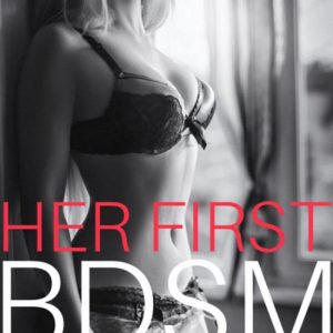 Her First BDSM Experience A Pain, Punishment And Pleasure 9 Book Megabundle Volume 3Ebook Her First BDSM Experience A Pain, Punishment And Pleasure 9 Book Megabundle Volume 3Ebook