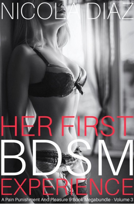 Her First BDSM Experience A Pain, Punishment And Pleasure 9 Book Megabundle Volume 3Ebook