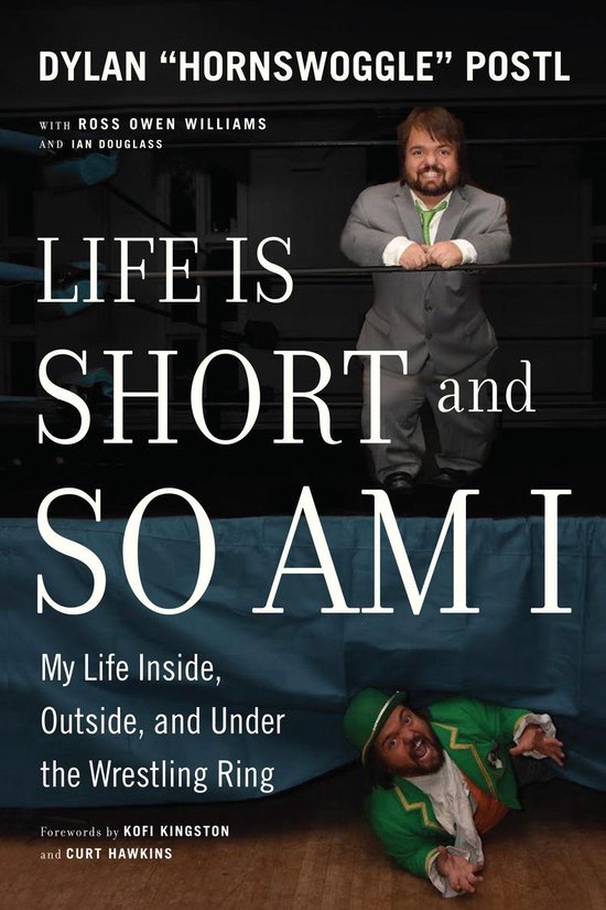 Life Is Short and So Am IEbook My Life Inside, Outside, and Under the Wrestling Ring
