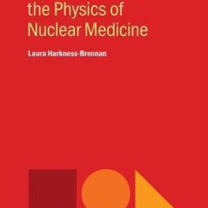 IOP Concise Physics-An Introduction to the Physics of Nuclear Medicine IOP Concise Physics-An Introduction to the Physics of Nuclear Medicine