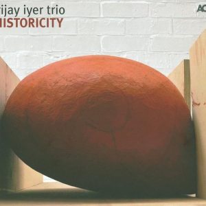Iyer, Vijay Trio (S. Crump, M. Gilmore): Historicity [CD]