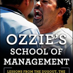 Ozzie’s School of ManagementEbook Lessons from the Dugout, the Clubhouse, and the Doghouse Ozzie’s School of ManagementEbook Lessons from the Dugout, the Clubhouse, and the Doghouse
