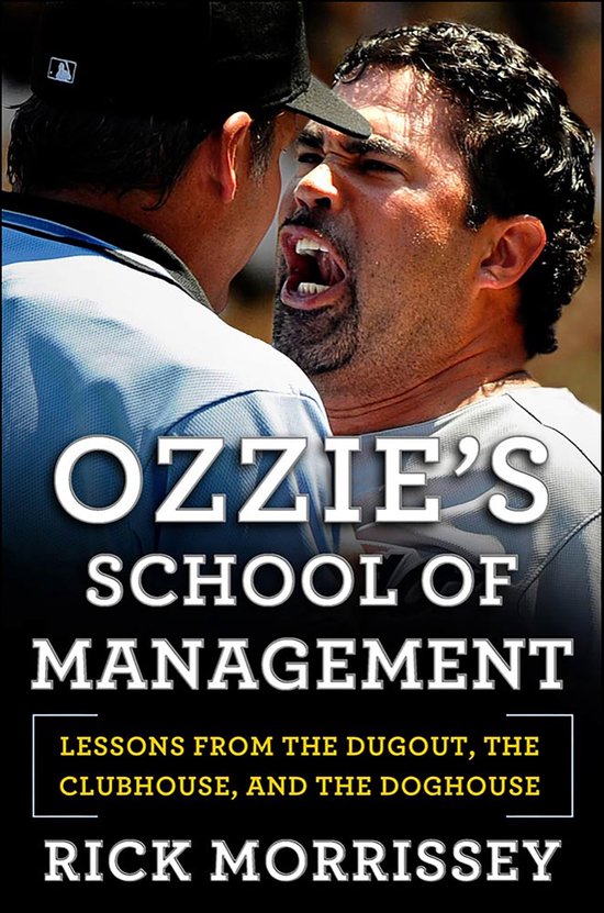 Ozzie's School of ManagementEbook Lessons from the Dugout, the Clubhouse, and the Doghouse