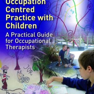 Occupation Centred Practice with ChildrenEbook A Practical Guide for Occupational Therapists Occupation Centred Practice with ChildrenEbook A Practical Guide for Occupational Therapists