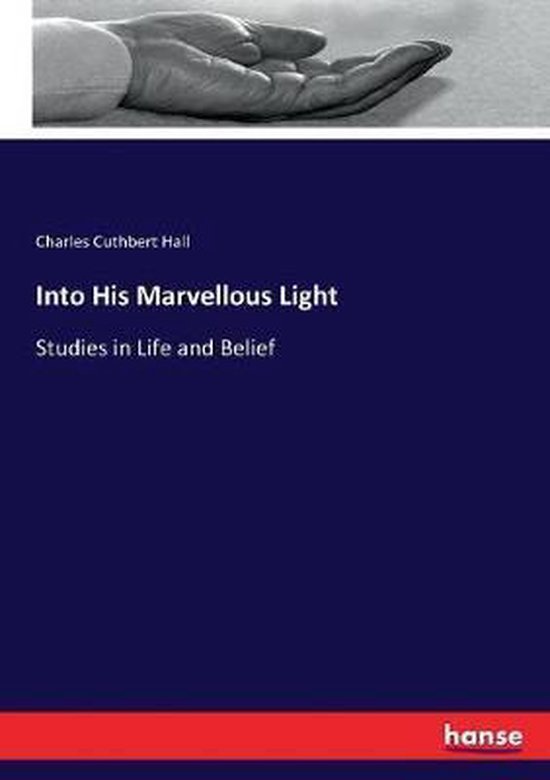 Into His Marvellous Light Studies in Life and Belief