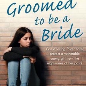 Groomed to be a Bride A Maggie Hartley Foster Carer Story Can Maggie protect a vulnerable young girl from the nightmares of her past?