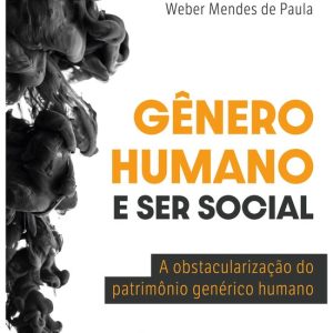 GÊNERO HUMANO E SER SOCIALEbook A OBSTACULARIZAÇÃO DO PATRIMÔNIO GENÉRICO HUMANO GÊNERO HUMANO E SER SOCIALEbook A OBSTACULARIZAÇÃO DO PATRIMÔNIO GENÉRICO HUMANO