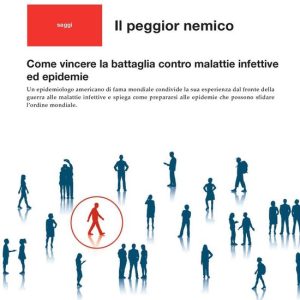 Il peggior nemicoEbook Come vincere la battaglia contro malattie infettive ed epidemie Il peggior nemicoEbook Come vincere la battaglia contro malattie infettive ed epidemie