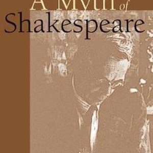 Myth of Shakespeare Myth of Shakespeare