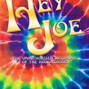 Hey JoeEbook The Unauthorized Biography of a Rock Classic Hey JoeEbook The Unauthorized Biography of a Rock Classic